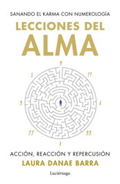 Lecciones del alma: sanando el karma con numerología, Laura Danae Barra Curaqueo - LUCIERNAGA EDICIONES