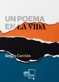 Un poema en la vida, Sergio Carrión - MUEVETULENGUA