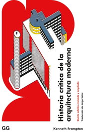 Historia crítica de la arquitectura moderna, Kenneth Frampton - GUSTAVO GILI