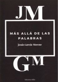 EDICIONES RILKE, MÁS ALLÁ DE LAS PALABRAS, Jesús García Moreno - EDICIONES RILKE
