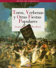 Toros, Verbenas y Otras Fiestas Populares, Gaspar Melchor de Jovellanos y Ramírez - REINO DE CORDELIA