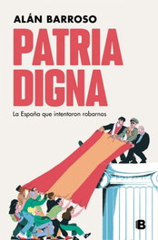 Patria digna, Alán Barroso - EDICIONES B