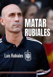 Matar a Rubiales, Luis Rubiales - ULTIMA LINEA