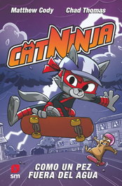 SM, COMO UN PEZ FUERA DEL AGUA (CATNINJA 4) - MATTHEW CODY/ CHAD THOMAS