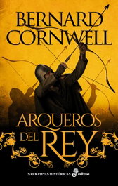 Arqueros del Rey I, Bernard Cornwell - EDHASA EDITORIAL