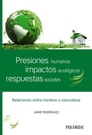 Presiones humanas, impactos ecológicos, respuestas sociales, Jaime Rodríguez Martínez - PIRAMIDE