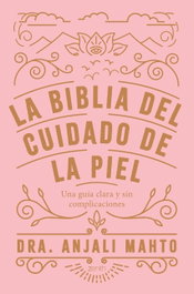 La biblia del cuidado de la piel, Anjali Mahto - ZENITH