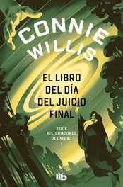 El libro del día del juicio final (Historiadores de Oxford 1), Connie Willis - B DE BOLSILLO
