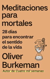Meditaciones para mortales, Oliver Burkeman - PENINSULA