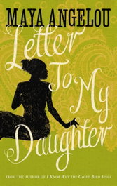 Letter To My Daughter, Maya Angelou - LITTLE BROWN