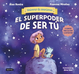 El superpoder de ser tú, Álex Rovira y Francesc Miralles - DESTINO INFANTIL