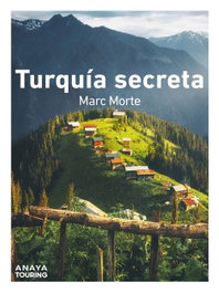 Turquía secreta, Marc Aitor Morte Ustarroz - ANAYA