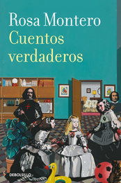 DEBOLSILLO, Cuentos verdaderos, Rosa Montero - DEBOLSILLO