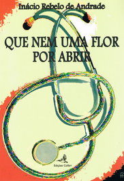 QUE NEM UMA FLOR POR ABRIR, Inácio Rebelo de Andrade - EDIÇOES COLIBRI