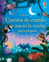 USBORNE Cuentos de cuando nació la noche para peques