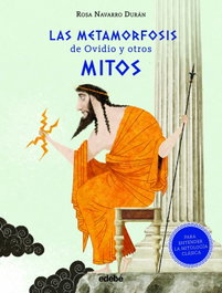 EDEBE, Las Metamorfosis de Ovidio y otros mitos (Para entender la mitología clásica) - Rosa Navarro Durán
