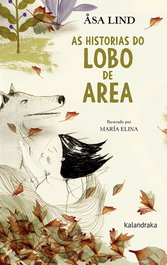 KALANDRAKA, As historias do Lobo de Area, Asa Lind - KALANDRAKA