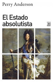 El estado absolutista, Perry Anderson - SIGLO XXI EDITORES