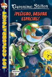 DESTINO INFANTIL, ¡Peligro, basura espacial! - Geronimo Stilton