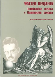 Walter Benjamín: Iluminación Mística e Iluminación Profana, Eduardo Fernandez Gijon - UNIV.VALLADOLID