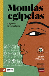 Momias egipcias : objetivo : la vida eterna, Berta Páramo - CSIC