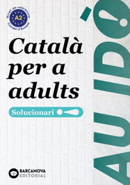 BARCANOVA Au idò A2 Català per a adults. Solucionari