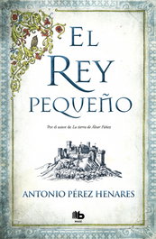 El rey pequeño, Antonio Pérez Henares - B DE BOLSILLO