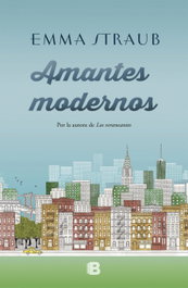 Amantes modernos, Emma Straub - EDICIONES B