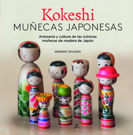 Kokeshi. Muñecas Japonesas, Manami Okazaki - LIBSA