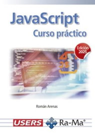 RA-MA, JAVASCRIPT: CURSO PRÁCTICO, EDICIÓN 2025 - ROMAN ARENAS