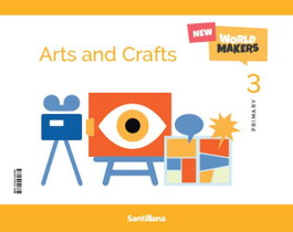 SANTILLANA, ARTS & CRAFTS 3º PRIMARIA. NEW WORLD MAKERS - SANTILLANA