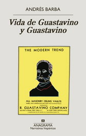 Vida de Guastavino y Guastavino, Andrés Barba - ANAGRAMA