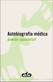 AUTOBIOGRAFÍA MÉDICA, Damian Tabarosvky - CABALLO DE TROYA