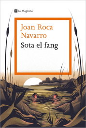 Sota el fang, Joan Roca Navarro - LA MAGRANA