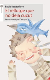 El rellotge que no deia cucut, Miquel Calatayud Cerdà/Lucia Baquedano Azcona - ANIMALLIBRES, S.L.