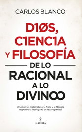 Dios, Ciencia y Filosofía, Carlos Alberto Blanco Pérez - Almuzara Editorial