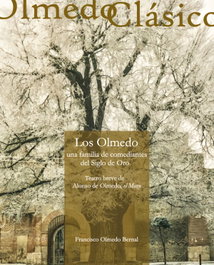Los Olmedo, una familia de actores del Siglo de Oro: Teatro breve de Alonso de Olmedo, el Mozo, Francisco Olmedo Bernal - UNIV.VALLADOLID