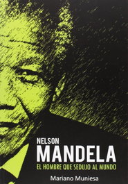 Nelson Mandela: hombre que sedujo al mundo, Mariano Muniesa - QUARENTENA EDICIONES