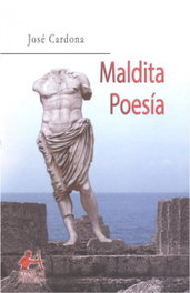 Maldita poesía, José Cardona - EDITORIAL ADARVE