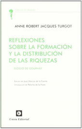 Reflexiones sobre la formación y la distribución, Jacques Turgot - UNION EDITORIAL