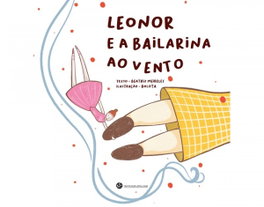 TRINTA POR UMA LINHA, Leonor e a bailarina ao vento - TRINTA POR UMA LINHA