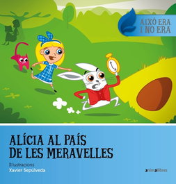 ANIMALLIBRES, S.L. Alícia al país de les Miravelles, Xavier Sepúlveda - ANIMALLIBRES, S.L.