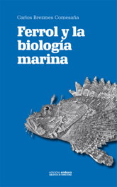 Ferrol y la biología marina, Carlos Brezmes Comesaña - EMBORA