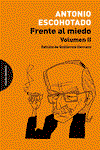 Frente al miedo. Volumen II, Antonio Escohotado - PAGINA INDOMITA