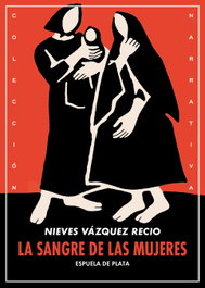 ESPUELA DE PLATA La sangre de las mujeres, Nieves Vázquez Recio - ESPUELA DE PLATA