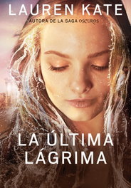La última lágrima, Lauren Kate - MONTENA