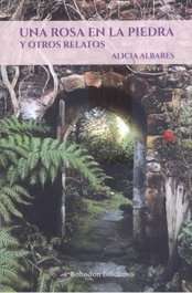 Una rosa en la piedra y otros relatos, Alicia Albares - BOHODON