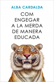 Com engegar a la merda de manera educada, Alba Cardalda - ROSA DELS VENTS