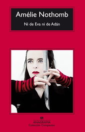 Ni de Eva ni de Adán, Amélie Nothomb - ANAGRAMA