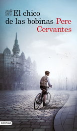El chico de las bobinas, Pere Cervantes - DESTINO